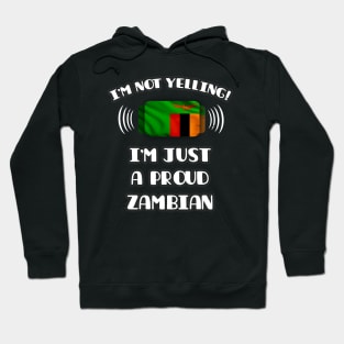 I'm Not Yelling I'm A Proud Zambian - Gift for Zambian With Roots From Zambia Hoodie